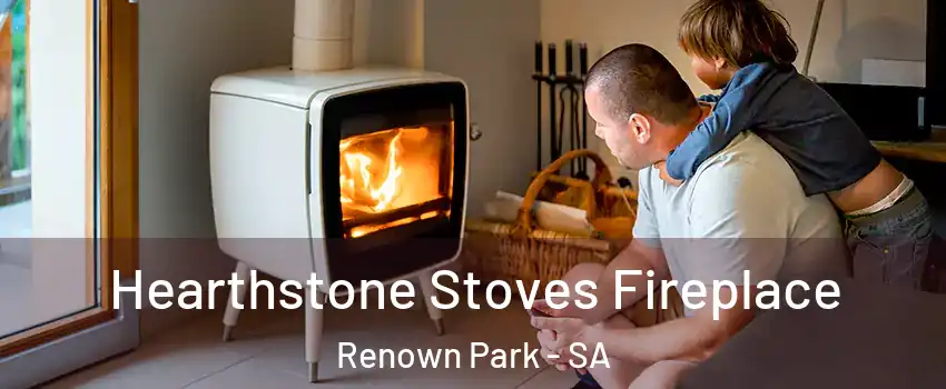 Hearthstone Stoves Fireplace Renown Park - SA