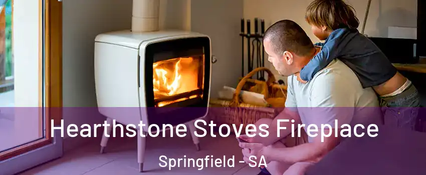 Hearthstone Stoves Fireplace Springfield - SA
