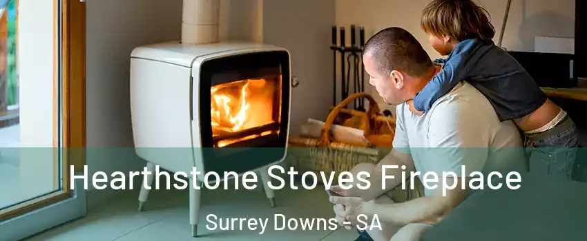 Hearthstone Stoves Fireplace Surrey Downs - SA