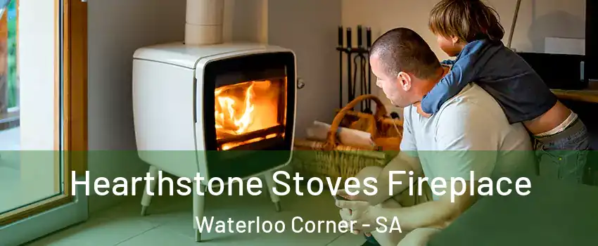Hearthstone Stoves Fireplace Waterloo Corner - SA