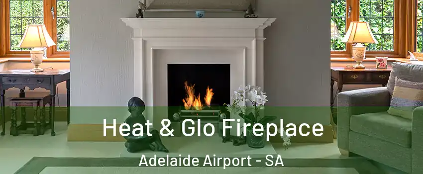 Heat & Glo Fireplace Adelaide Airport - SA