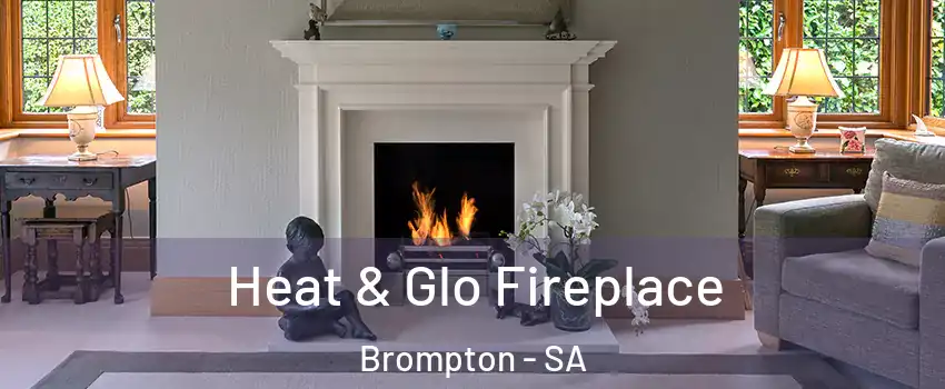  Heat & Glo Fireplace Brompton - SA