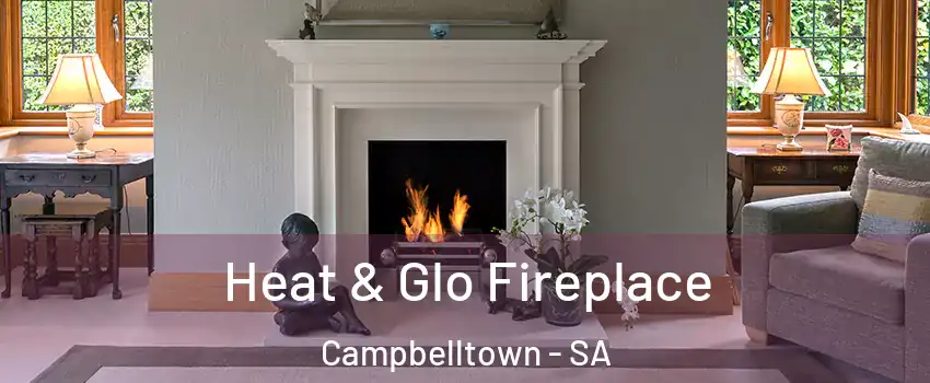 Heat & Glo Fireplace Campbelltown - SA