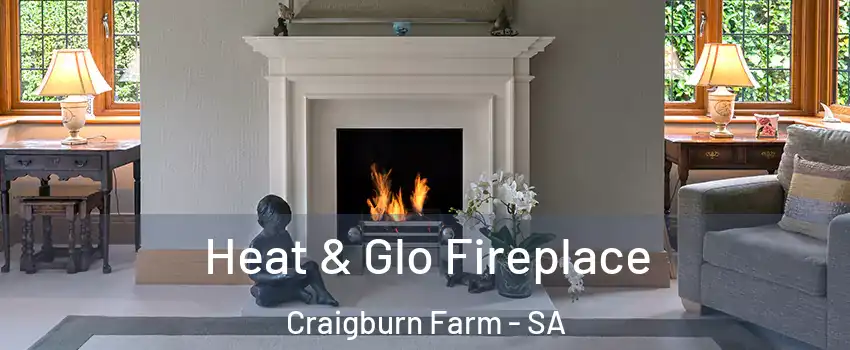 Heat & Glo Fireplace Craigburn Farm - SA