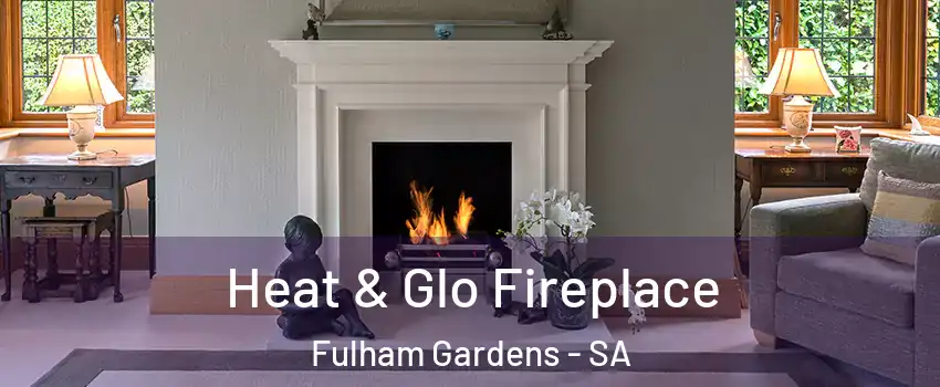 Heat & Glo Fireplace Fulham Gardens - SA