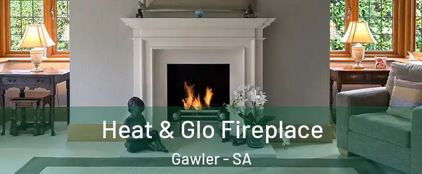 Heat & Glo Fireplace Gawler - SA