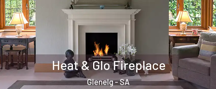 Heat & Glo Fireplace Glenelg - SA