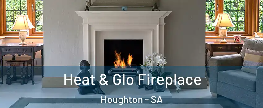 Heat & Glo Fireplace Houghton - SA
