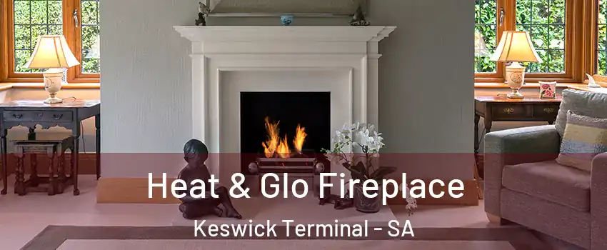 Heat & Glo Fireplace Keswick Terminal - SA