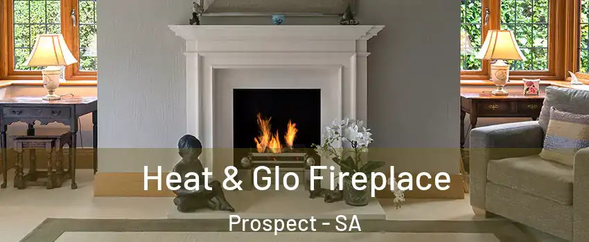 Heat & Glo Fireplace Prospect - SA