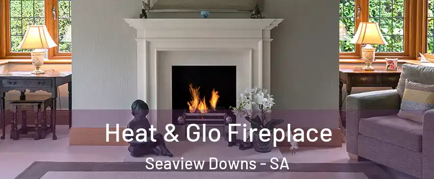 Heat & Glo Fireplace Seaview Downs - SA