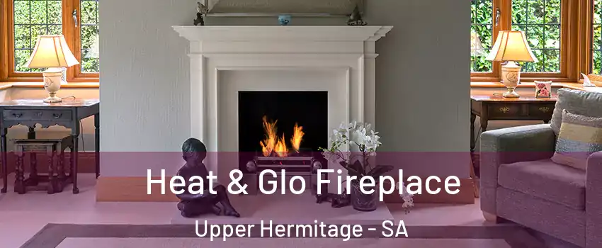 Heat & Glo Fireplace Upper Hermitage - SA