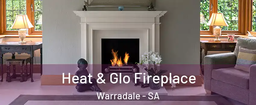 Heat & Glo Fireplace Warradale - SA