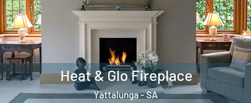 Heat & Glo Fireplace Yattalunga - SA