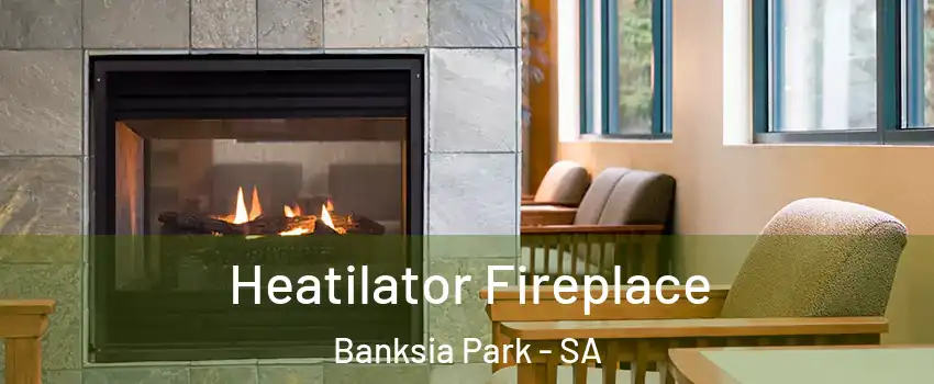 Heatilator Fireplace Banksia Park - SA