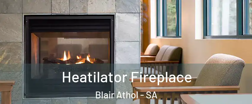  Heatilator Fireplace Blair Athol - SA