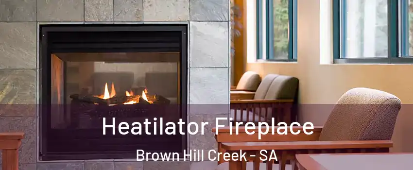 Heatilator Fireplace Brown Hill Creek - SA