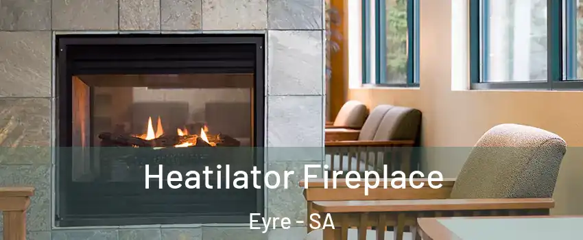 Heatilator Fireplace Eyre - SA