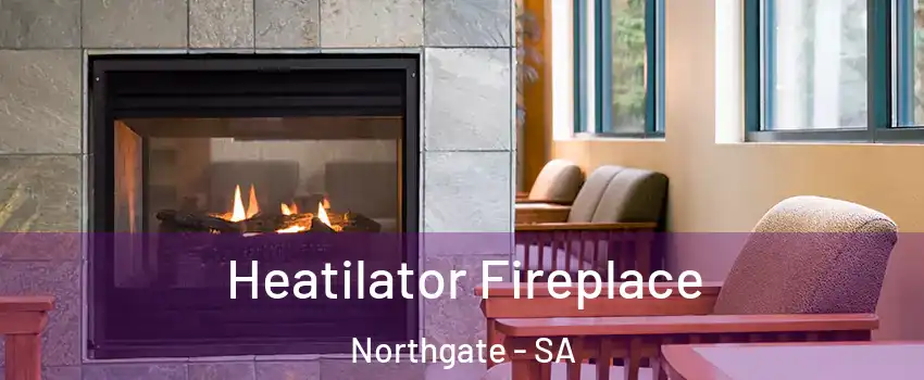Heatilator Fireplace Northgate - SA