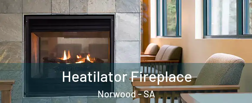 Heatilator Fireplace Norwood - SA