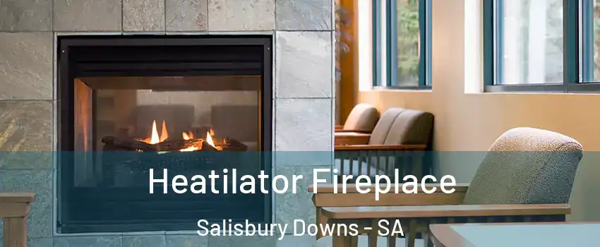  Heatilator Fireplace Salisbury Downs - SA