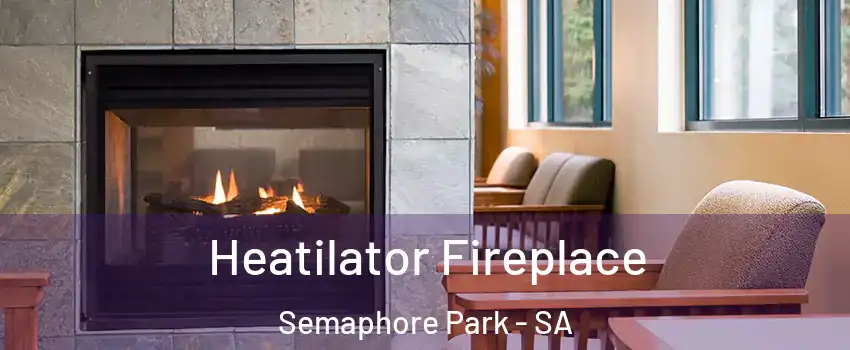 Heatilator Fireplace Semaphore Park - SA