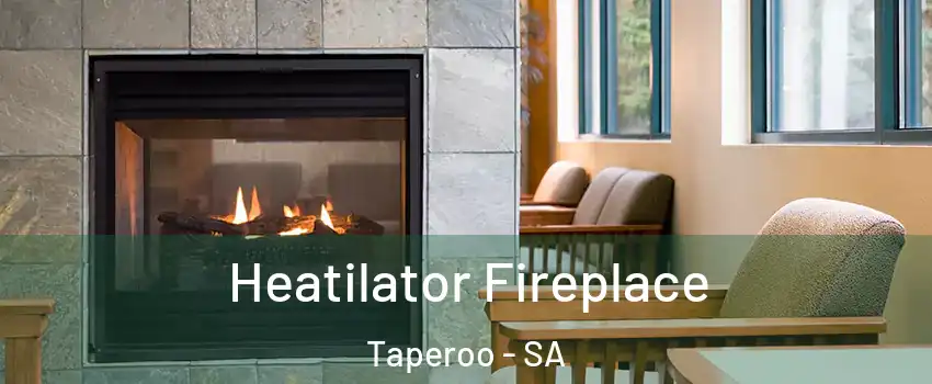 Heatilator Fireplace Taperoo - SA