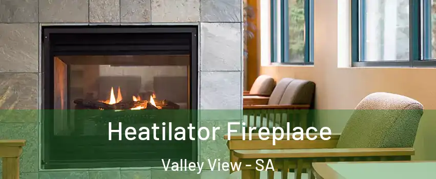 Heatilator Fireplace Valley View - SA