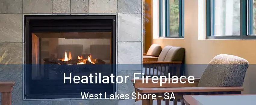 Heatilator Fireplace West Lakes Shore - SA
