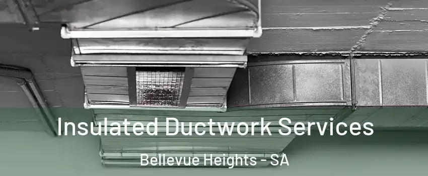  Insulated Ductwork Services Bellevue Heights - SA