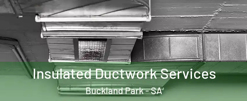  Insulated Ductwork Services Buckland Park - SA