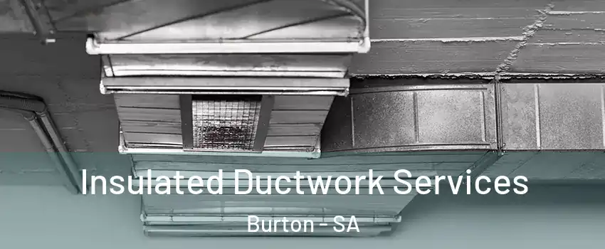 Insulated Ductwork Services Burton - SA