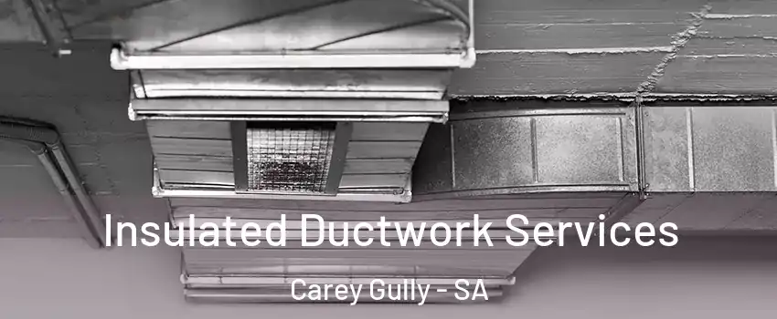  Insulated Ductwork Services Carey Gully - SA
