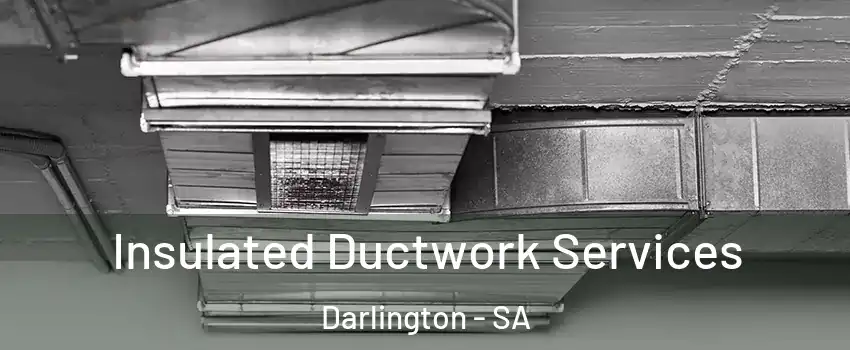  Insulated Ductwork Services Darlington - SA