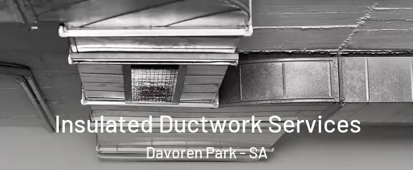 Insulated Ductwork Services Davoren Park - SA