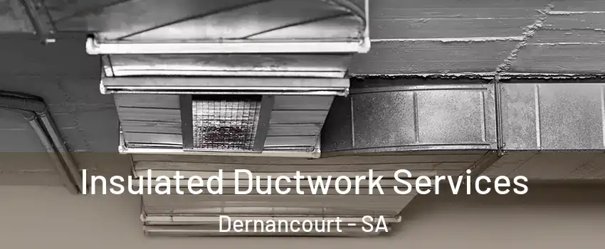  Insulated Ductwork Services Dernancourt - SA