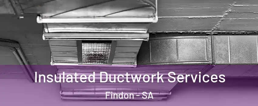 Insulated Ductwork Services Findon - SA