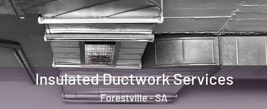 Insulated Ductwork Services Forestville - SA