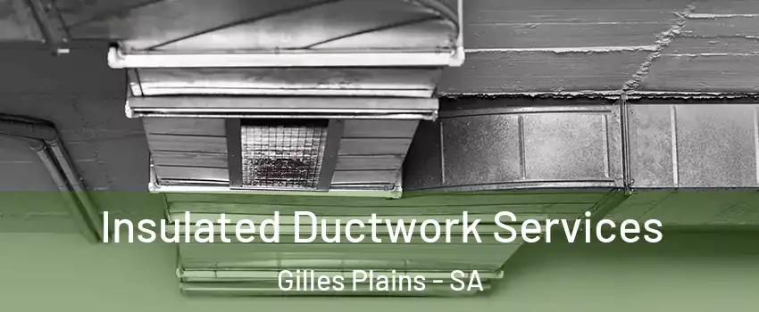  Insulated Ductwork Services Gilles Plains - SA