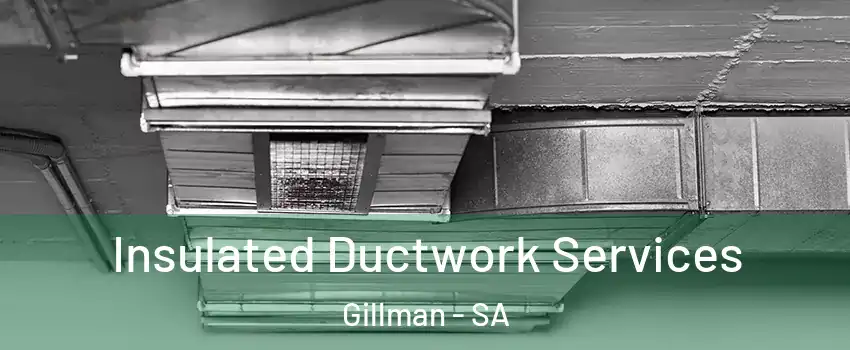  Insulated Ductwork Services Gillman - SA