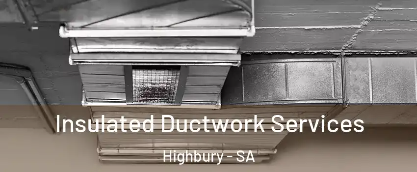  Insulated Ductwork Services Highbury - SA