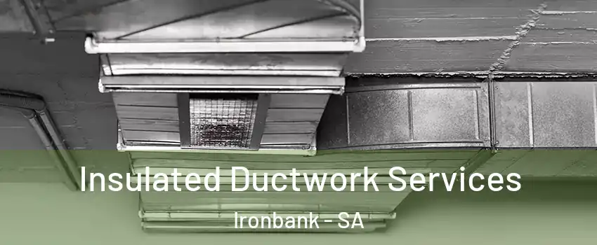 Insulated Ductwork Services Ironbank - SA