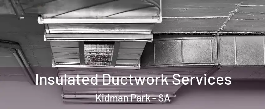Insulated Ductwork Services Kidman Park - SA