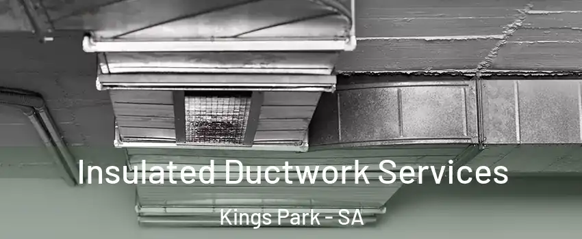 Insulated Ductwork Services Kings Park - SA