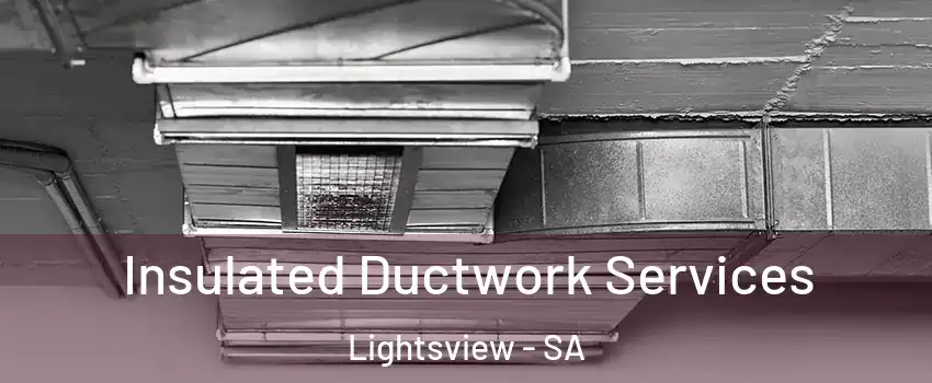  Insulated Ductwork Services Lightsview - SA