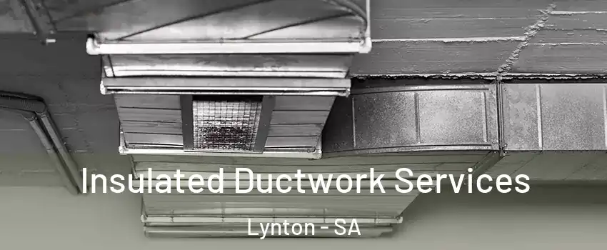 Insulated Ductwork Services Lynton - SA