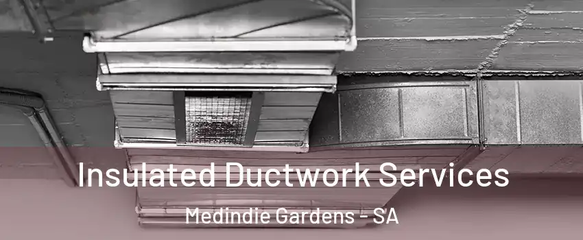 Insulated Ductwork Services Medindie Gardens - SA