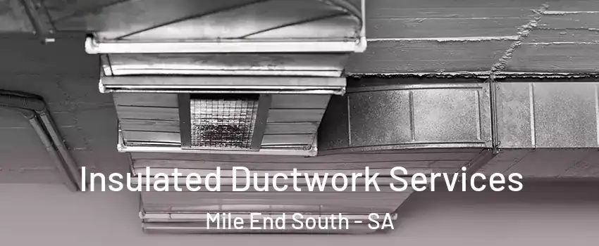 Insulated Ductwork Services Mile End South - SA