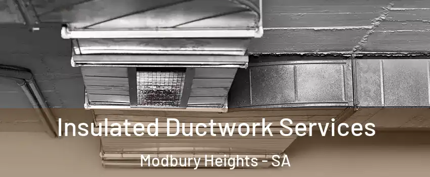 Insulated Ductwork Services Modbury Heights - SA