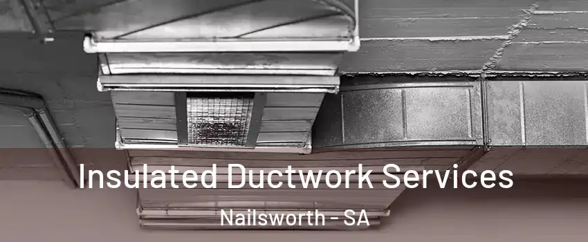 Insulated Ductwork Services Nailsworth - SA